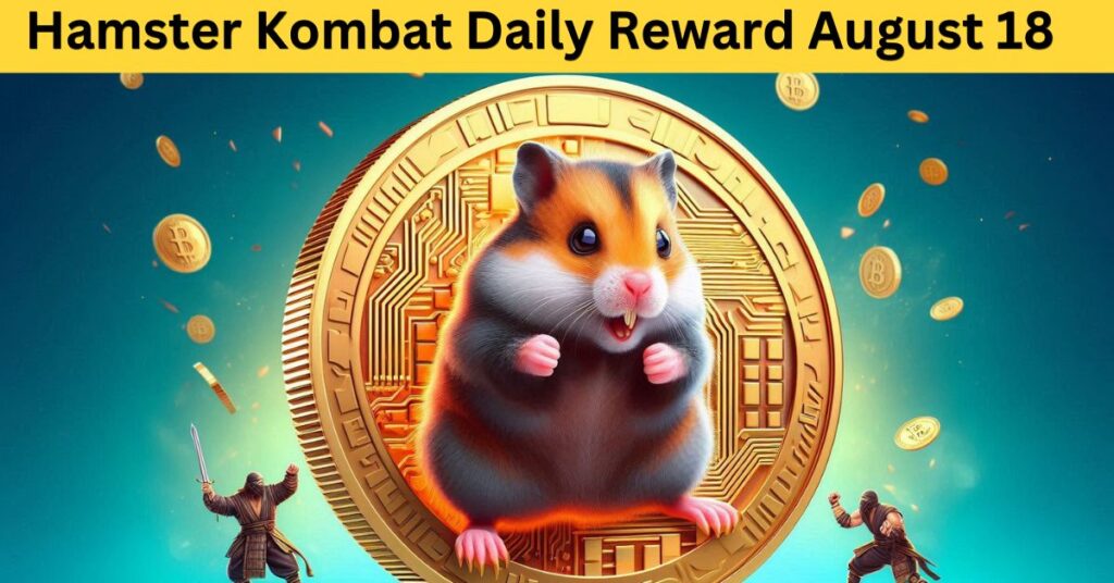 Hamster Kombat Daily Reward August 18